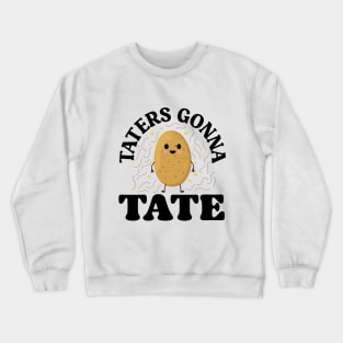 TATERS GONNA TATE Crewneck Sweatshirt